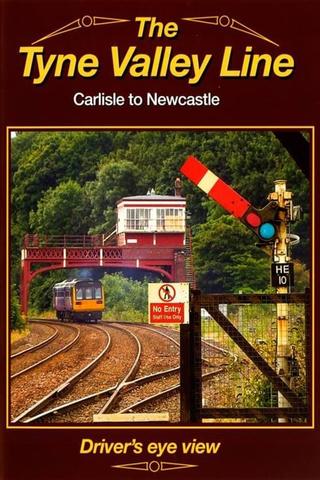 The Tyne Valley Line - Driver's Eye View poster