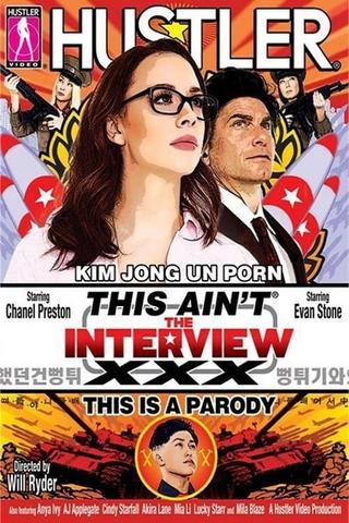 This Ain't The Interview XXX: This Is A Parody poster