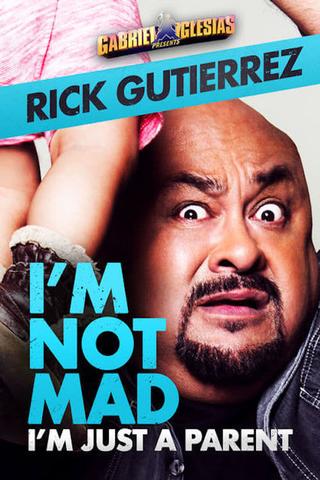 Gabriel Iglesias Presents Rick Gutierrez: I'm Not Mad, I'm Just a Parent poster