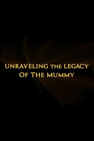 Unraveling the Legacy of the Mummy poster