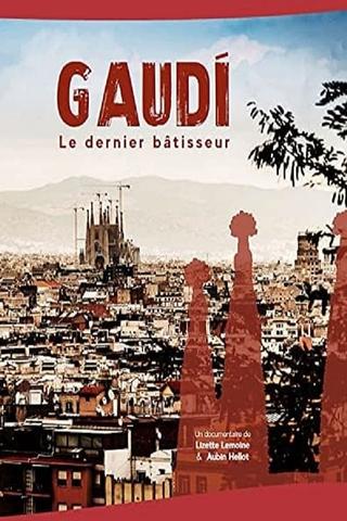 Gaudi, Le dernier bâtisseur poster