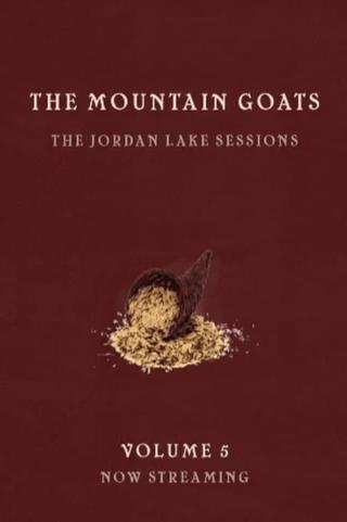 the Mountain Goats: the Jordan Lake Sessions (Volume 5) poster