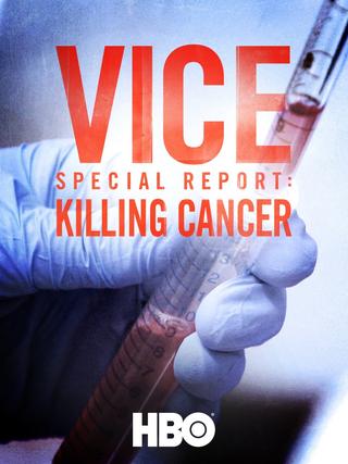 VICE Special Report: Killing Cancer poster