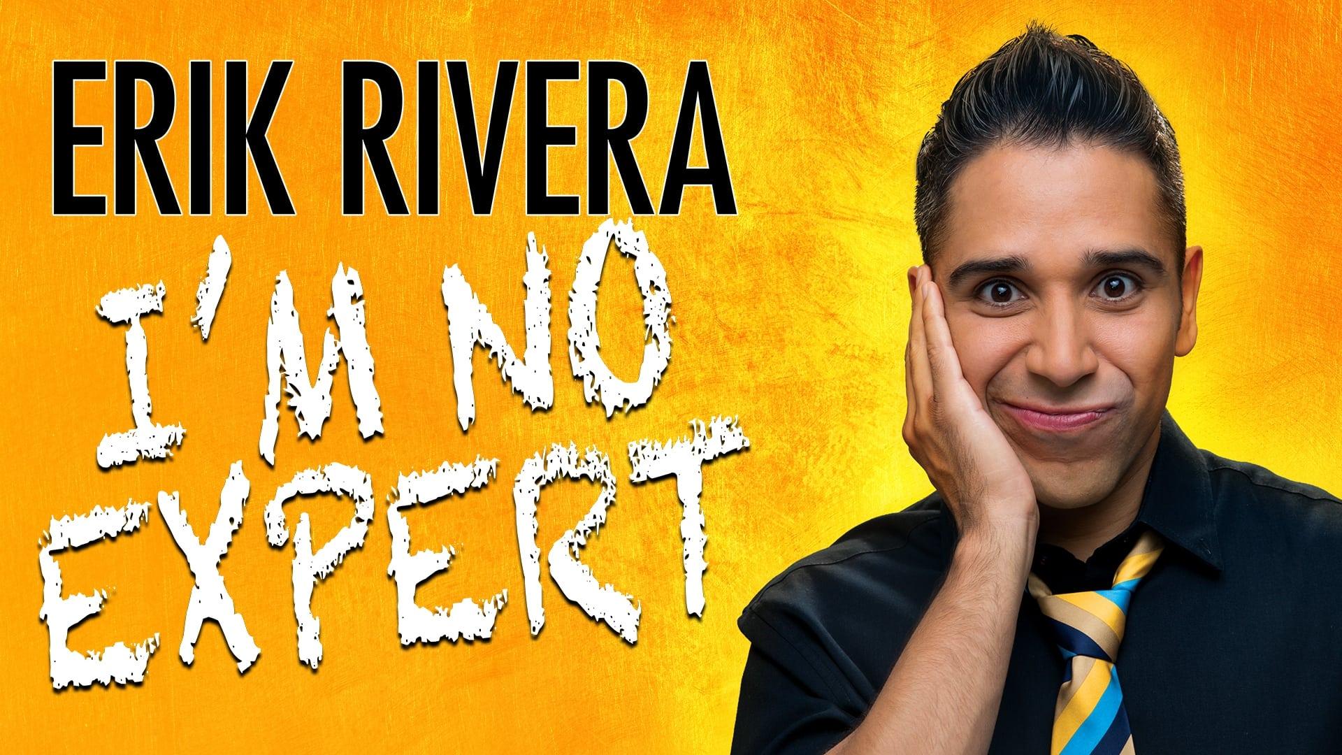 Erik Rivera: I'm No Expert backdrop