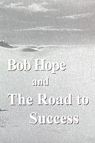 Bob Hope and the Road to Success poster