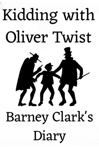 Kidding with Oliver Twist: Barney Clark's Diary poster