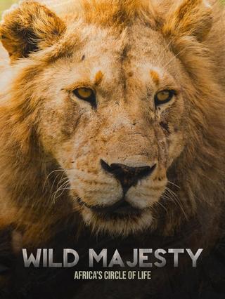 Wild Majesty: Africa's Circle of Life poster