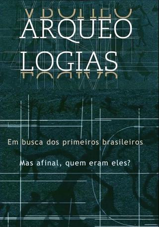 Arqueologias, em Busca dos Primeiros Brasileiros poster