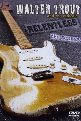 Walter Trout and the Radicals: Relentless poster