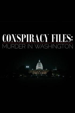 Conspiracy Files: Murder in Washington poster