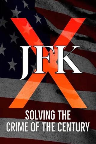 JFK X: Solving the Crime of the Century poster