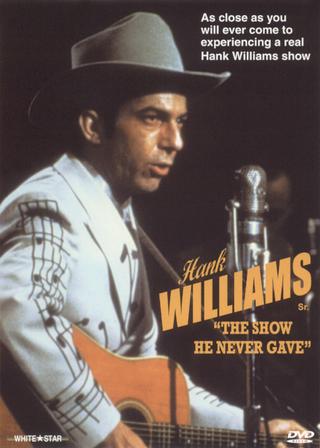 Hank Williams: The Show He Never Gave poster