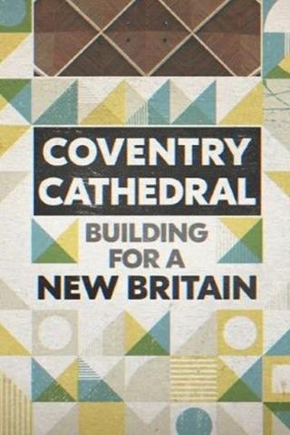 Coventry Cathedral: Building for a New Britain poster
