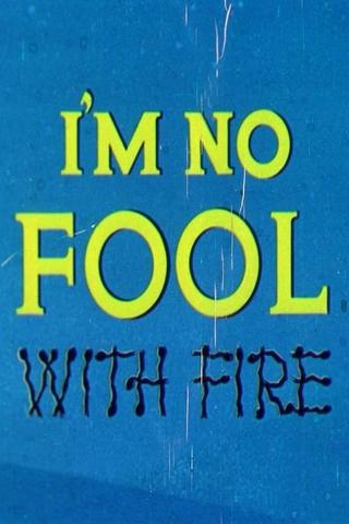 I'm No Fool with Fire poster