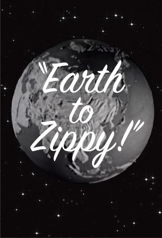 Earth to Zippy! poster