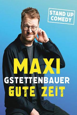 Maxi Gstettebauer - Gute Zeit poster