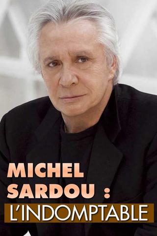 Michel Sardou l'indomptable poster