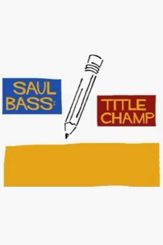 Saul Bass: Title Champ poster