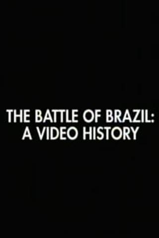 The Battle of Brazil: A Video History poster