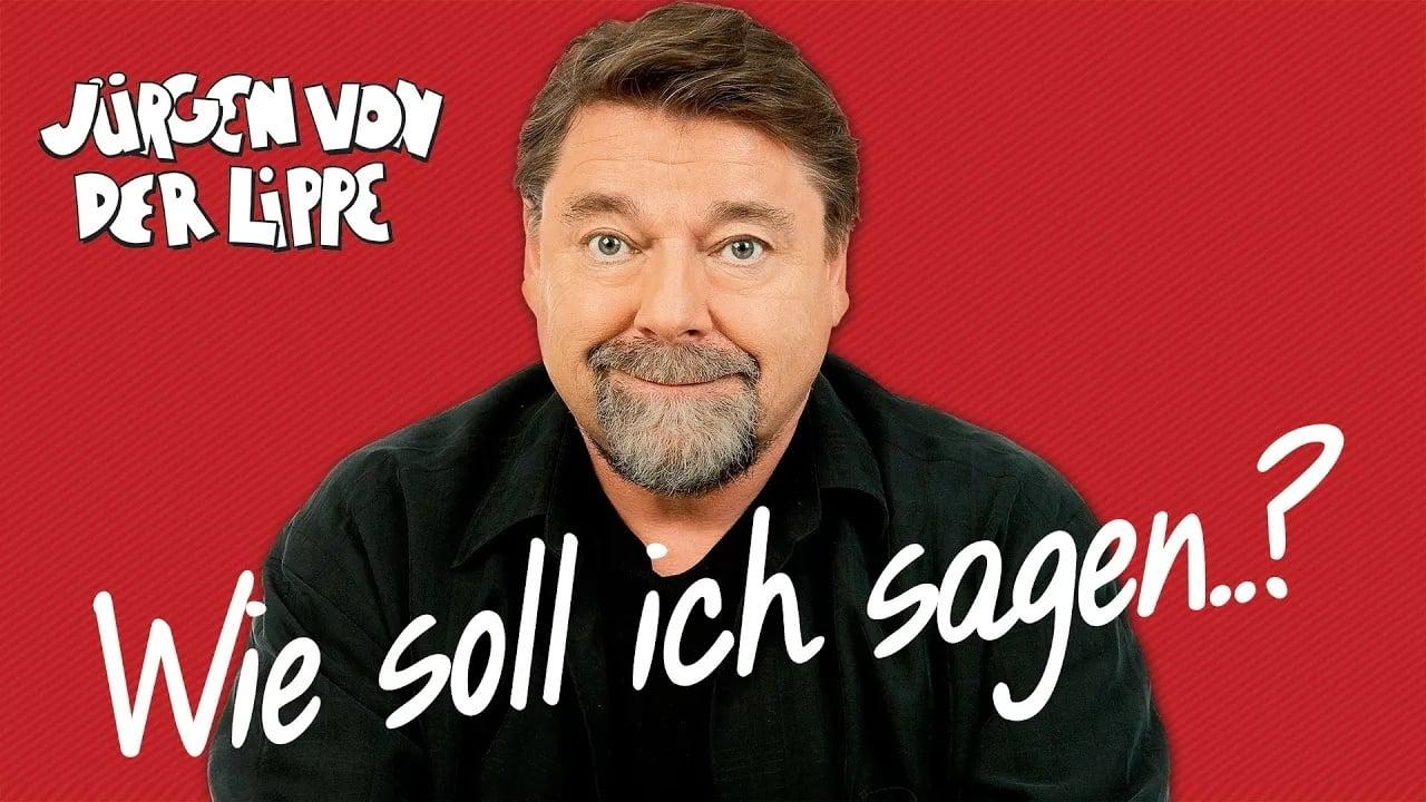 Jürgen von der Lippe - Wie soll ich sagen backdrop