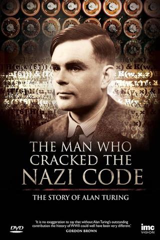 The Man Who Cracked the Nazi Code: The Story of Alan Turing poster