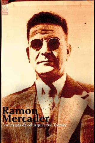 Ramon Mercader, sur les pas de celui qui a tué Trotsky poster