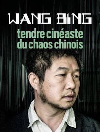 Wang Bing, Tendre Cinéaste Du Chaos Chinois poster