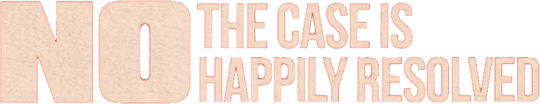 No, the Case Is Happily Resolved logo