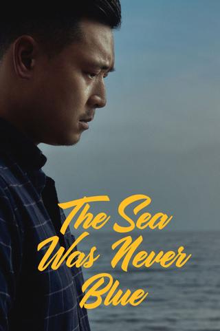 The Sea Was Never Blue poster
