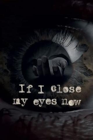 If I Close My Eyes Now poster