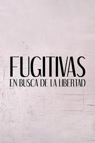 Fugitivas - En Busca de la Libertad poster
