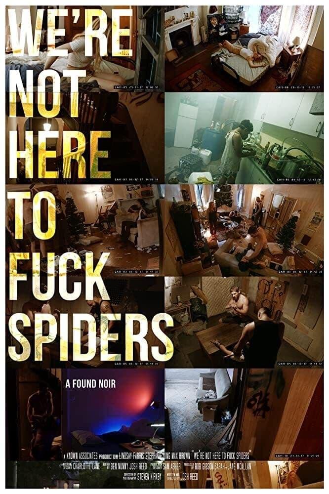 We're Not Here to Fuck Spiders poster