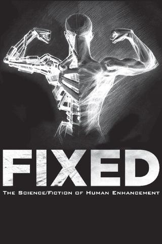 Fixed: The Science/Fiction of Human Enhancement poster