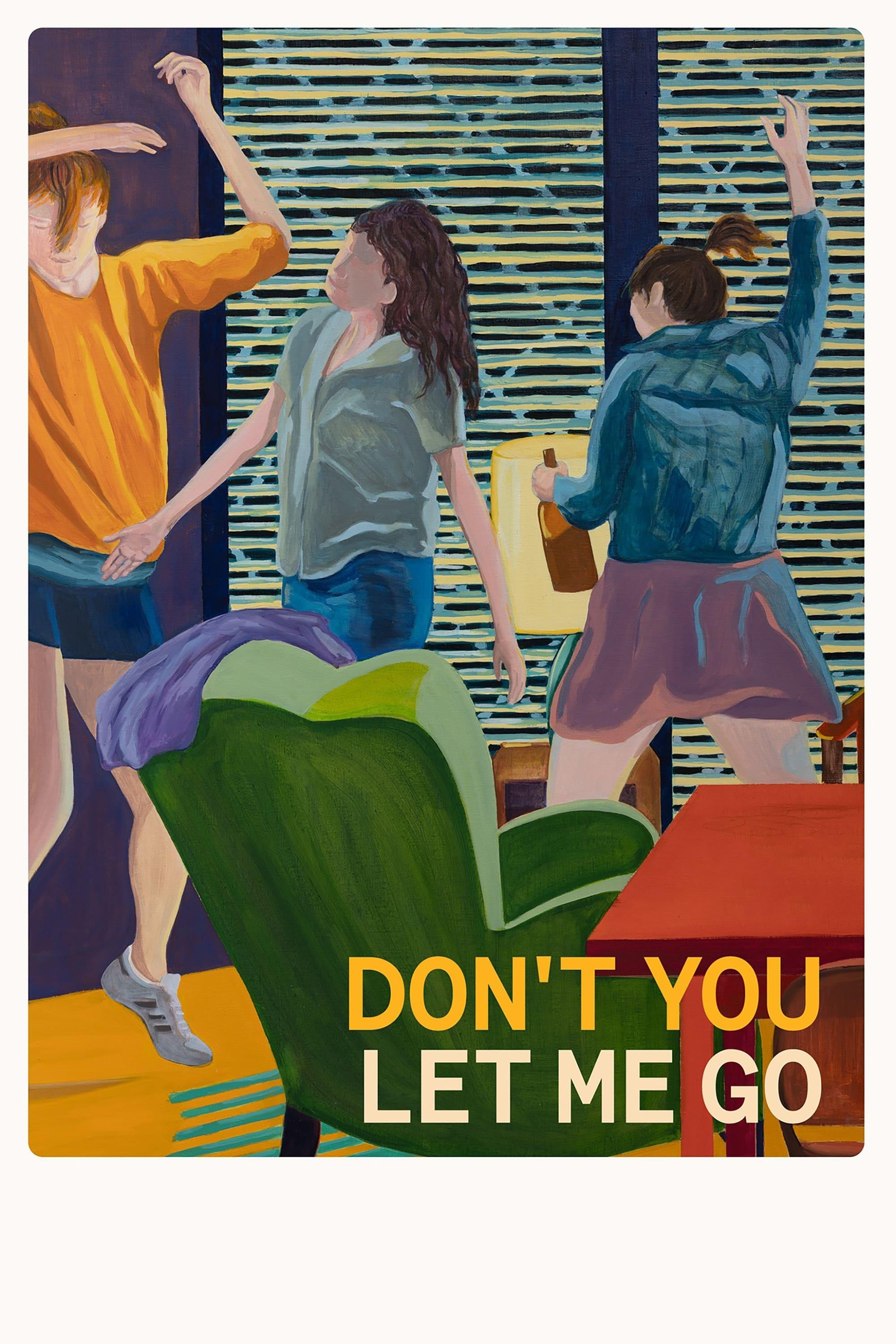 Don’t You Let Me Go poster