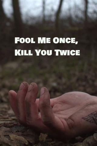 Fool Me Once, Kill You Twice poster