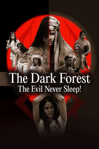 The Dark Forest: The Evil Never Sleep! poster