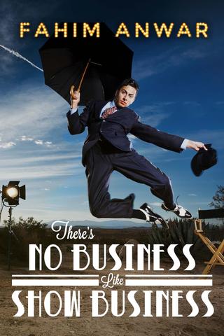 Fahim Anwar: There's No Business Like Show Business poster