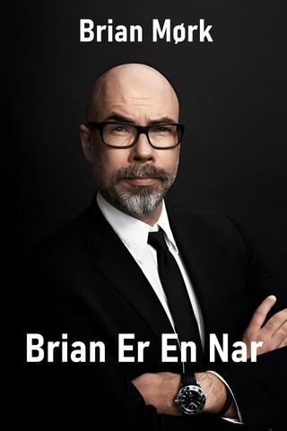 Brian Mørk - Brian Er En Nar poster