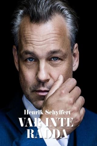 Henrik Schyffert: Don't Be Afraid poster