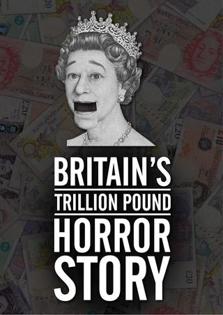 Britain's Trillion Pound Horror Story poster