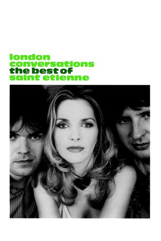 London Conversations: The Best of Saint Etienne poster