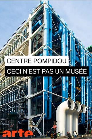 Centre Pompidou: Ceci n'est pas un musée poster