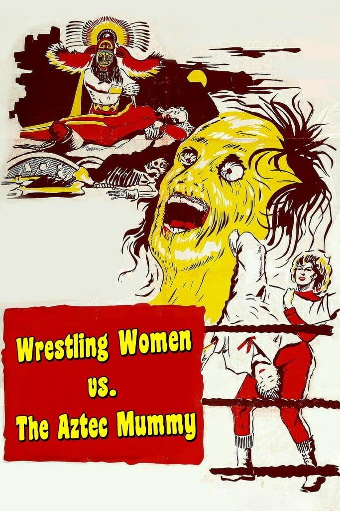 The Wrestling Women vs. the Aztec Mummy poster
