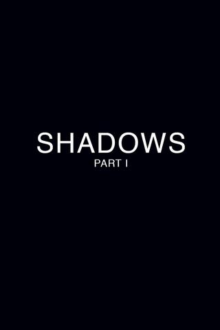 Shadows - Part 1 poster