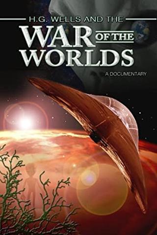 H.G. Wells and the War of the Worlds: A Documentary poster