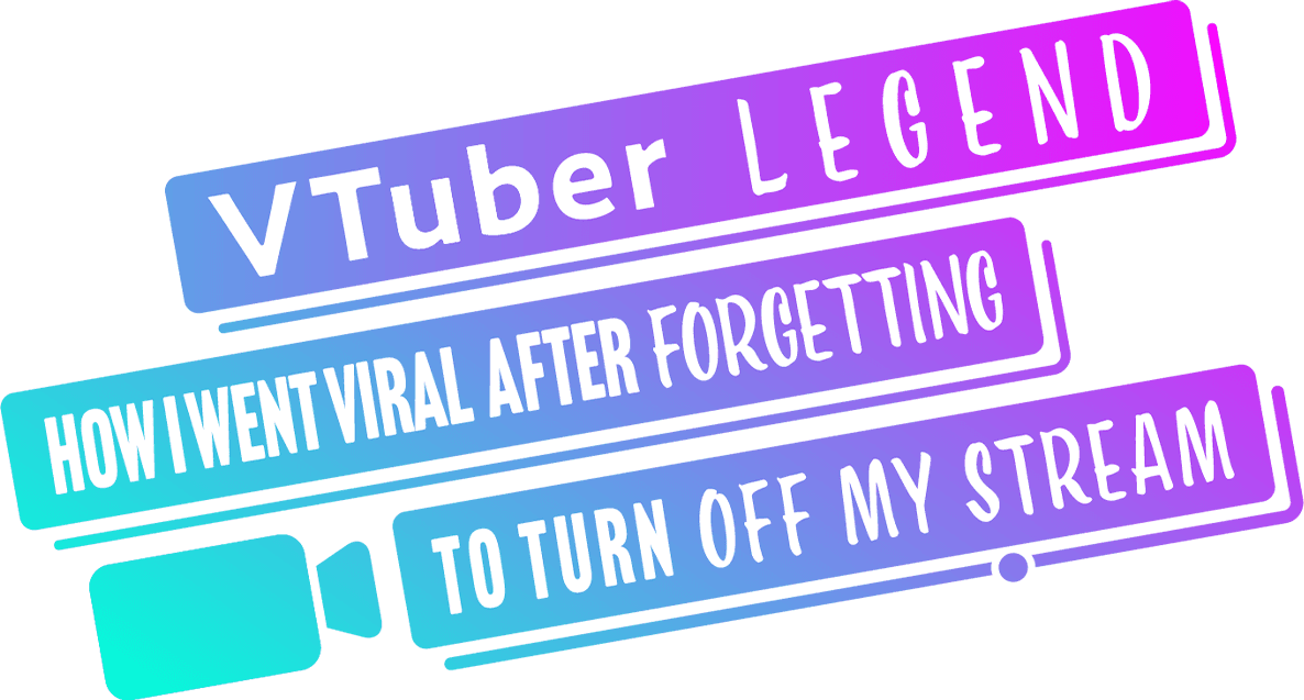 VTuber Legend: How I Went Viral After Forgetting to Turn Off My Stream logo