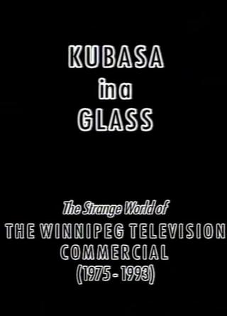 Kubasa in a Glass: The Fetishised Winnipeg TV Commercial 1976-1992 poster