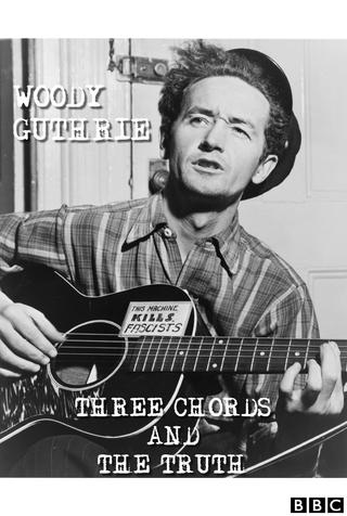 Woody Guthrie: Three Chords and the Truth poster
