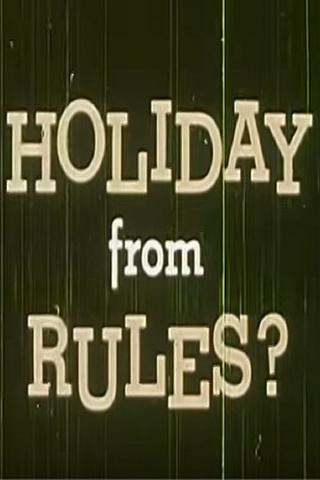 Holiday from Rules? poster