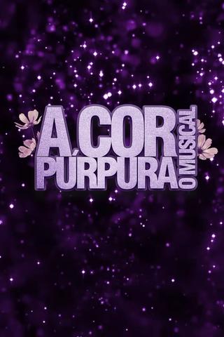 A Cor Púrpura - O Musical poster